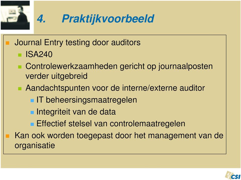 voor de interne/externe auditor IT beheersingsmaatregelen Integriteit van de data