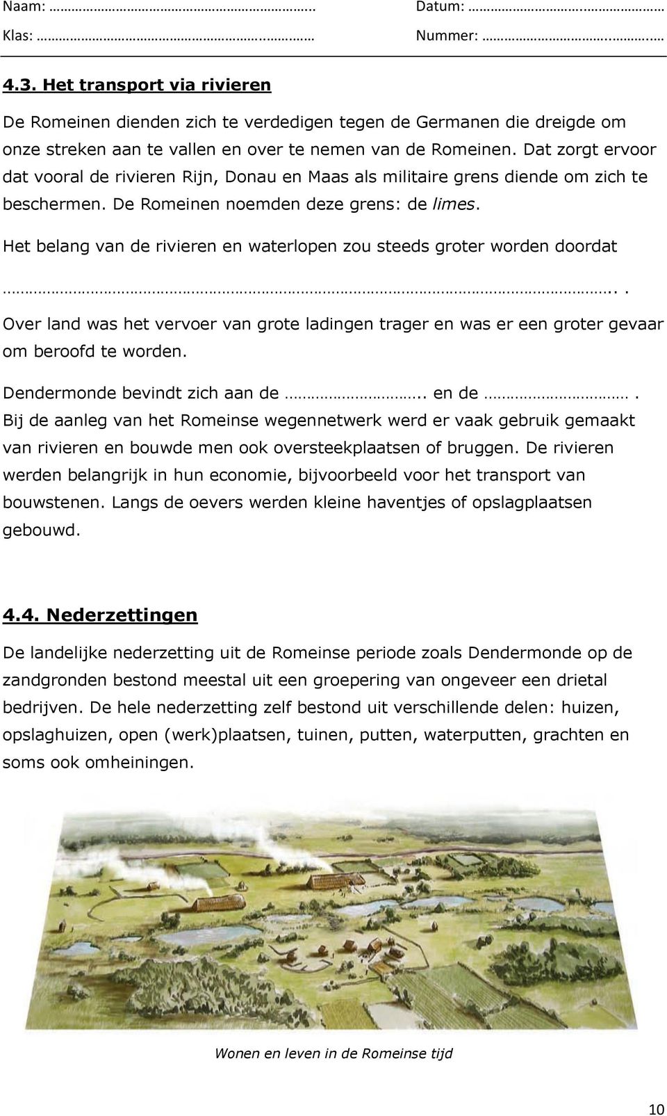 Het belang van de rivieren en waterlopen zou steeds groter worden doordat... Over land was het vervoer van grote ladingen trager en was er een groter gevaar om beroofd te worden.