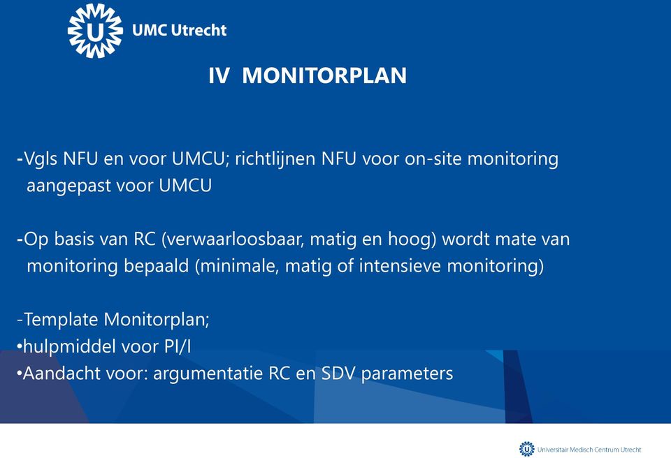 mate van monitoring bepaald (minimale, matig of intensieve monitoring)