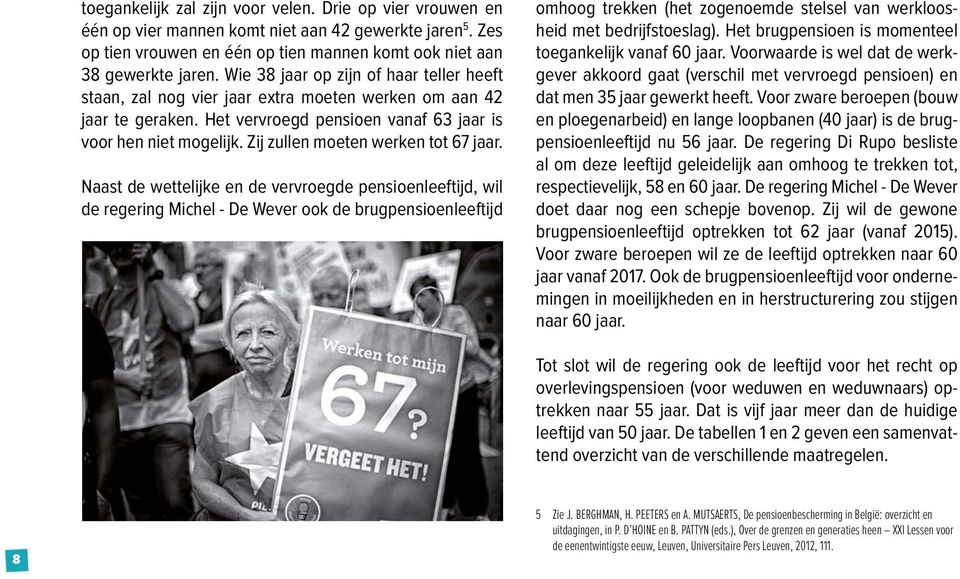 Zij zullen moeten werken tot 67 jaar.