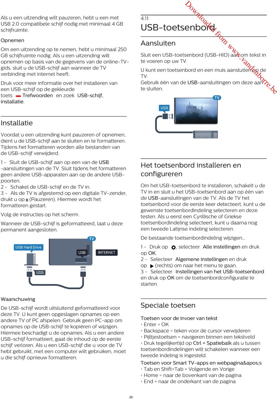 Gbuik éé va USB-aasluitig o z aa t sluit. uk voo ifti ov ht istall va USB-schijf op gklu tots Tfoo zok USB-schijf, istallati. Istallati Vot u uitzig kut pauz of op, it u USB-schijf aa t sluit t ftt.