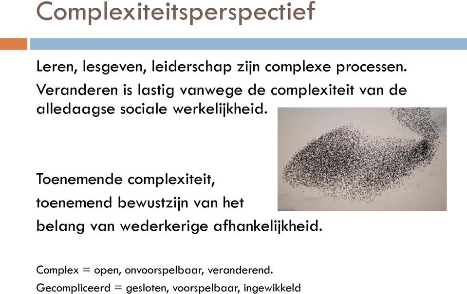 Toenemende complexiteit, toenemend bewustzijn van het belang van wederkerige