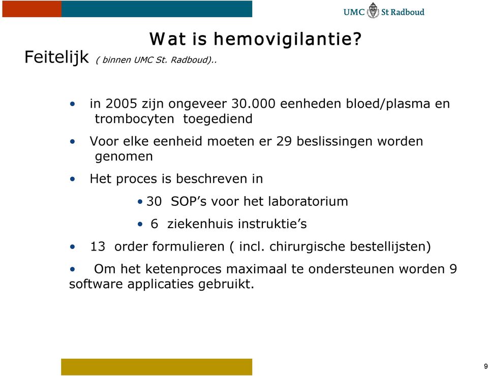 genomen Het proces is beschreven in 30 SOP s voor het laboratorium 6 ziekenhuis instruktie s 13 order