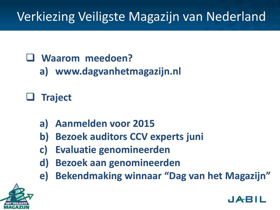 nl Traject a) Aanmelden voor 2015 b) Bezoek auditors CCV