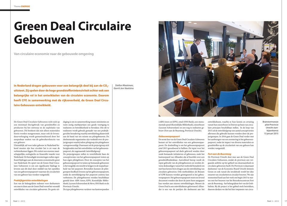 Daarom heeft CFP, in samenwerking met de rijksoverheid, de Green Deal Circulaire Gebouwen ontwikkeld.