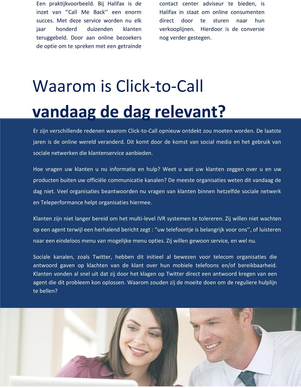 Hierdoor is de conversie nog verder gestegen. Waarom is Click-to-Call vandaag de dag relevant? Er zijn verschillende redenen waarom Click-to-Call opnieuw ontdekt zou moeten worden.