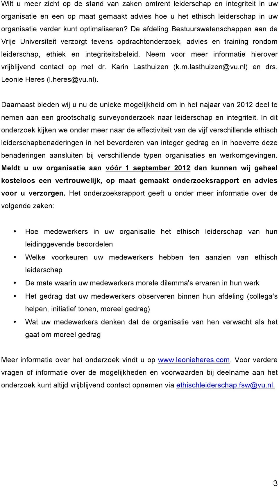 Neem voor meer informatie hierover vrijblijvend contact op met dr. Karin Lasthuizen (k.m.lasthuizen@vu.nl) 