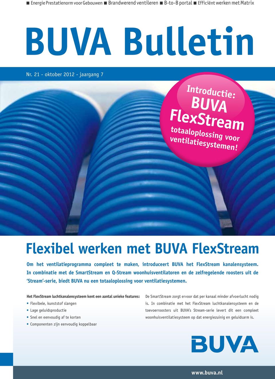 Flexibel werken met BUVA FlexStream Om het ventilatieprogramma compleet te maken, introduceert BUVA het FlexStream kanalensysteem.