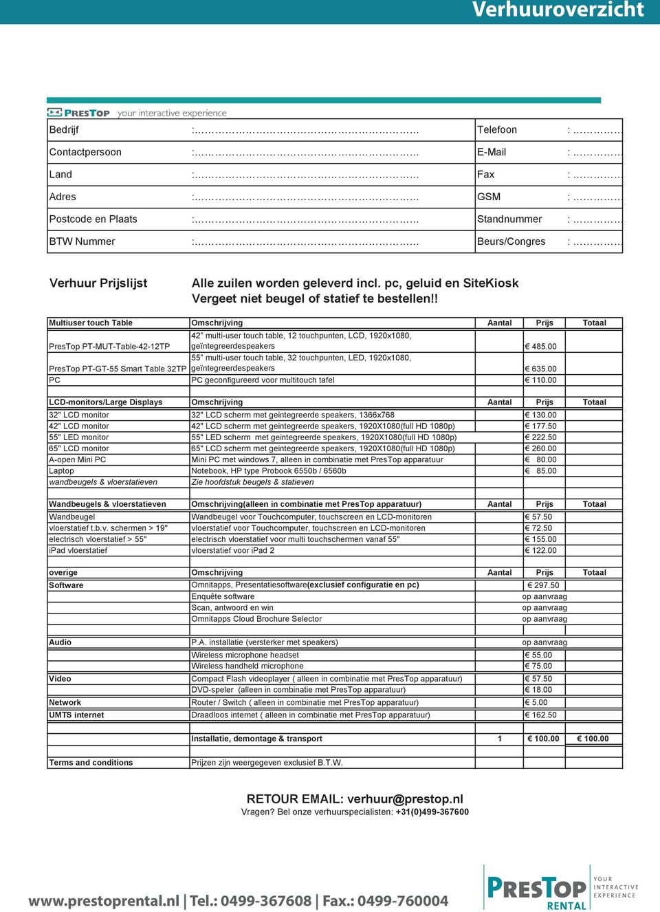 ! Multiuser touch Table Omschrijving Aantal Prijs Totaal PresTop PT-MUT-Table-42-12TP 42 multi-user touch table, 12 touchpunten, LCD, 1920x1080, geïntegreerdespeakers 485.