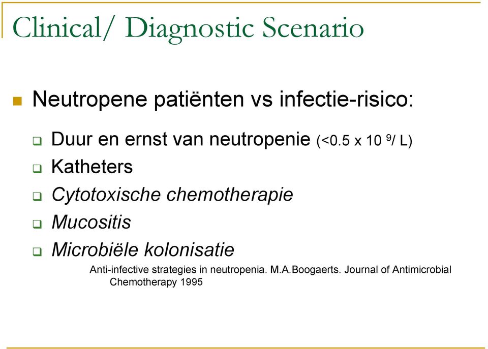 5 x 10 9 / L) Katheters Cytotoxische chemotherapie Mucositis Microbiële
