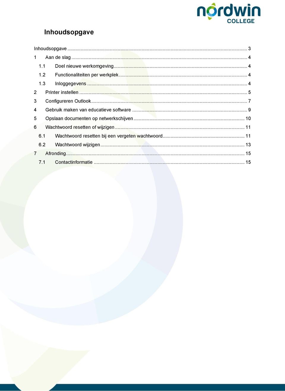 .. 7 4 Gebruik maken van educatieve software... 9 5 Opslaan documenten op netwerkschijven.