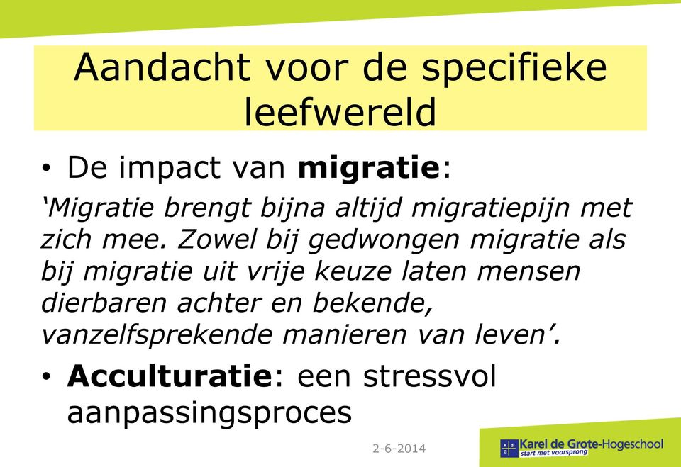 Zowel bij gedwongen migratie als bij migratie uit vrije keuze laten mensen