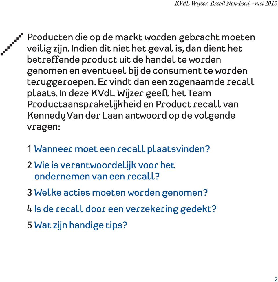 Er vindt dan een zogenaamde recall plaats.