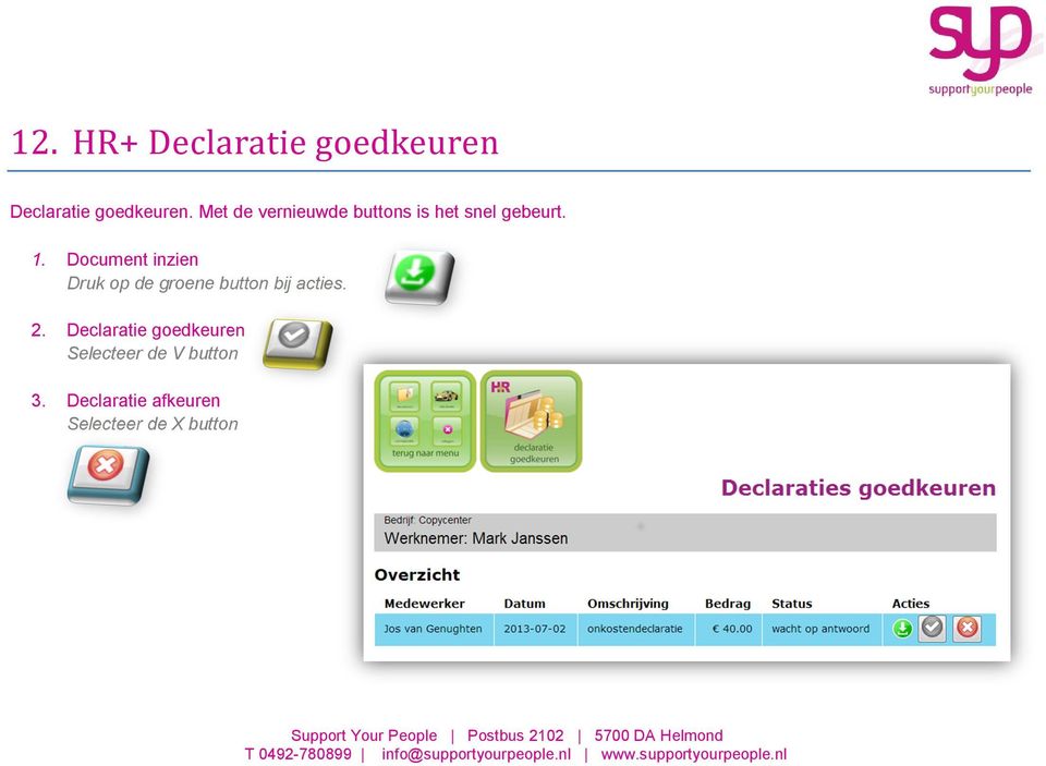 Document inzien Druk op de groene button bij acties. 2.