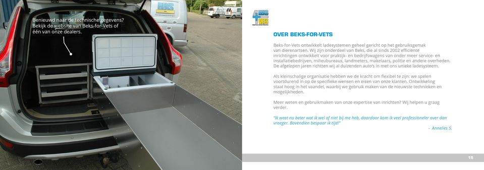 Wij zijn onderdeel van Beks, die al sinds 2002 efficiënte inrichtingen ontwikkelt voor praktijk- en bedrijfswagens van onder meer service- en installatiebedrijven, milieubureaus, landmeters,