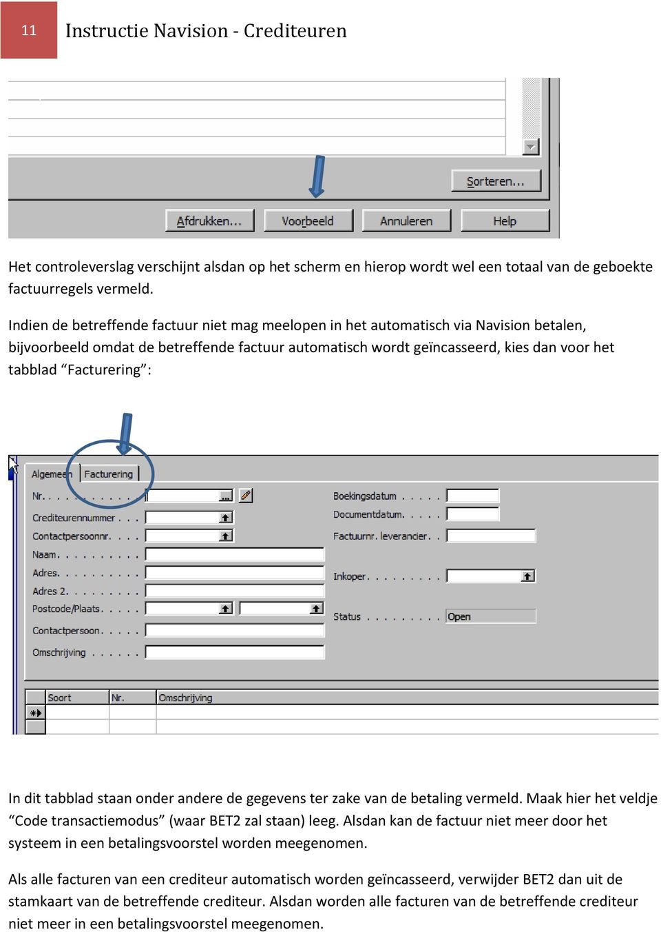 Facturering : In dit tabblad staan onder andere de gegevens ter zake van de betaling vermeld. Maak hier het veldje Code transactiemodus (waar BET2 zal staan) leeg.