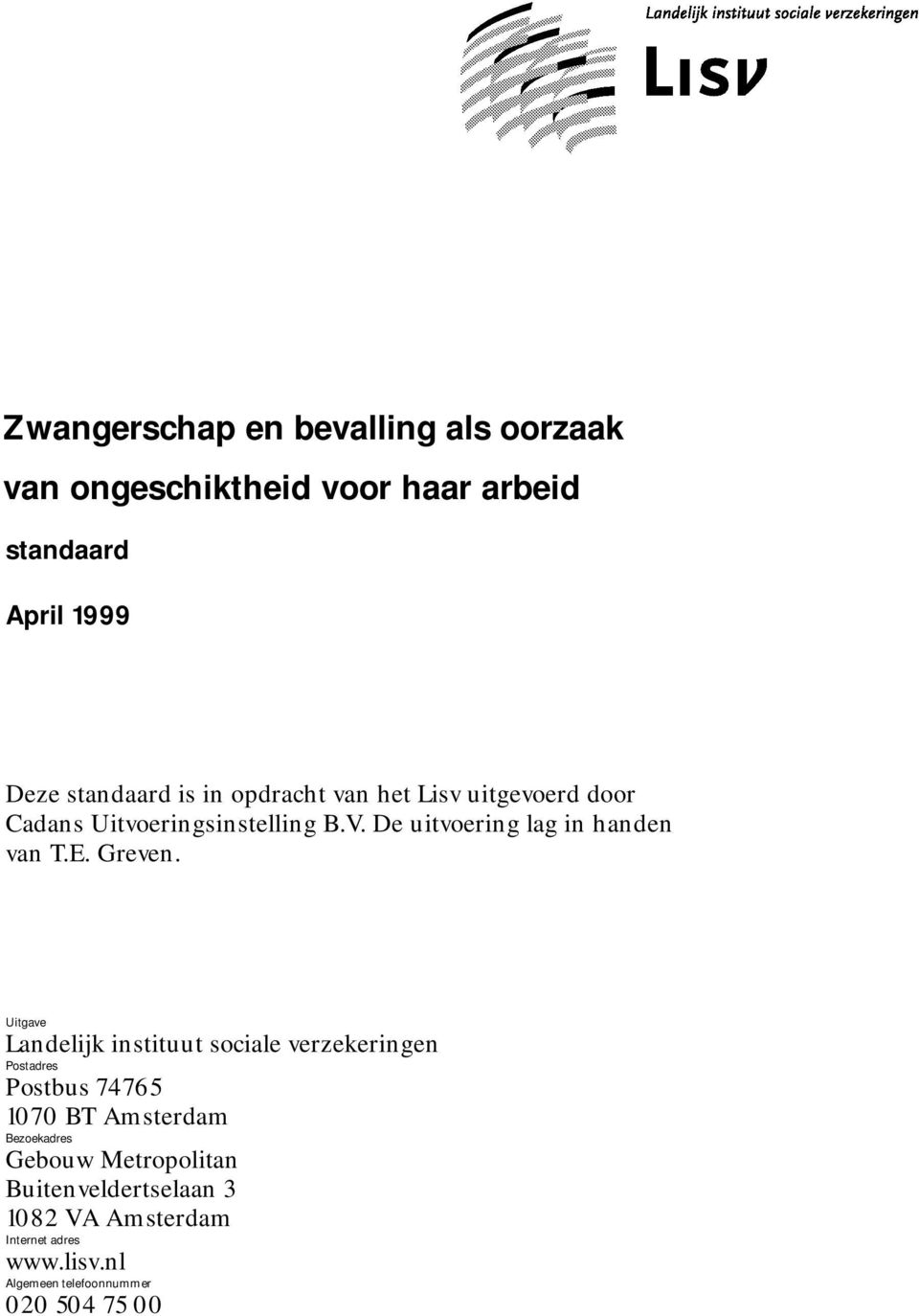 Uitgave Landelijk instituut sociale verzekeringen Postadres Postbus 74765 1070 BT Amsterdam Bezoekadres Gebouw