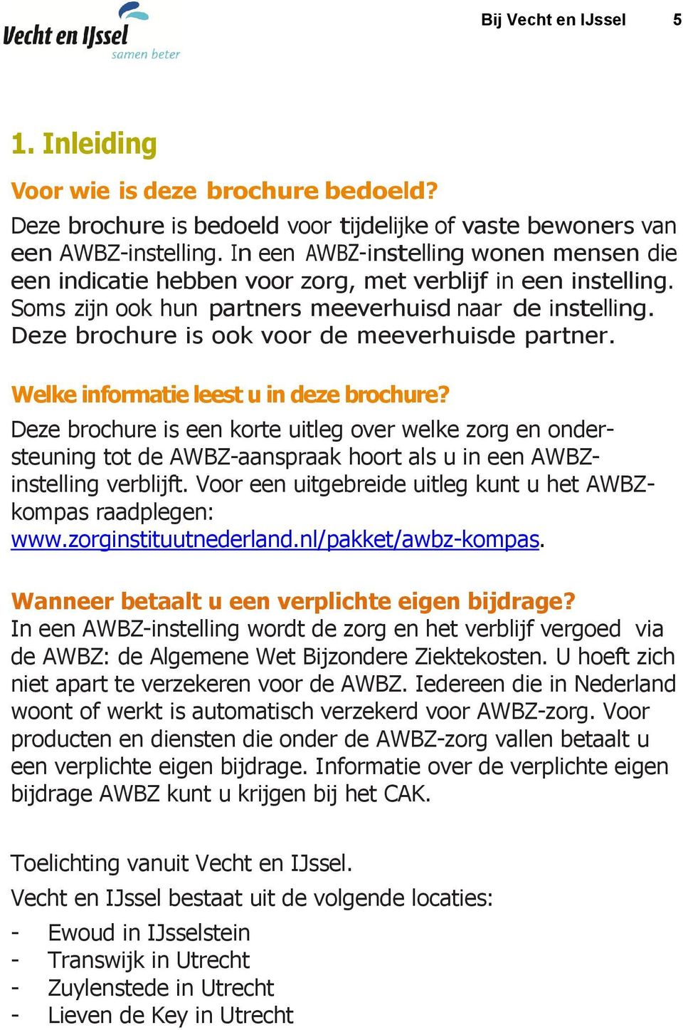 Deze brochure is ook voor de meeverhuisde partner. Welke informatie leest u in deze brochure?