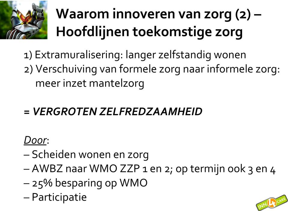 naar informele zorg: meer inzet mantelzorg = VERGROTEN ZELFREDZAAMHEID Door: