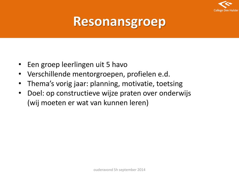 Thema s vorig jaar: planning, motivatie, toetsing Doel: op