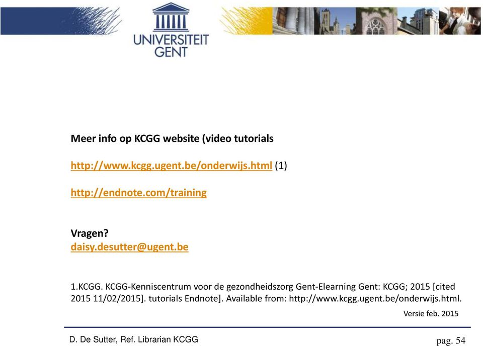 KCGG Kenniscentrum voor de gezondheidszorg Gent Elearning Gent: KCGG; 2015 [cited 2015