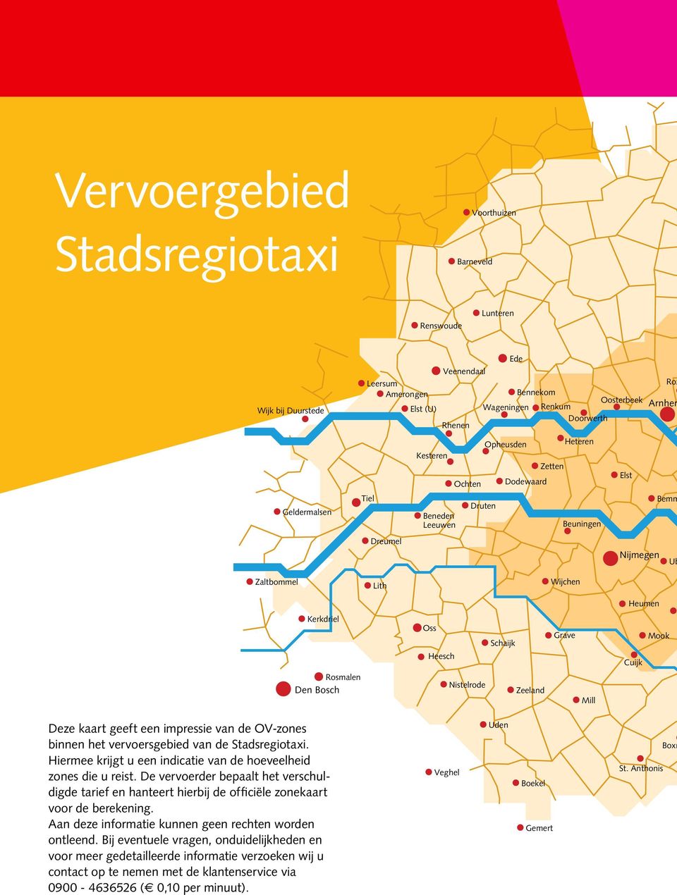 Cuijk Mook Rosmalen Den Bosch Nistelrode Zeeland Mill Deze kaart geeft een impressie van de OV-zones binnen het vervoersgebied van de Stadsregiotaxi.