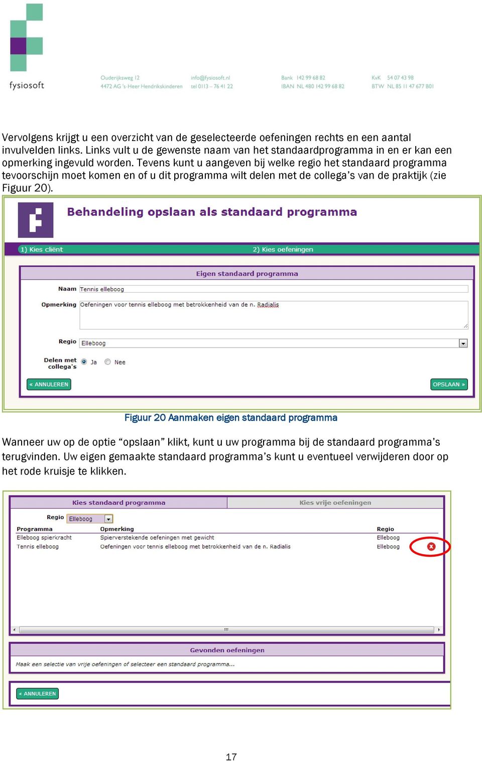 Tevens kunt u aangeven bij welke regio het standaard programma tevoorschijn moet komen en of u dit programma wilt delen met de collega s van de praktijk (zie