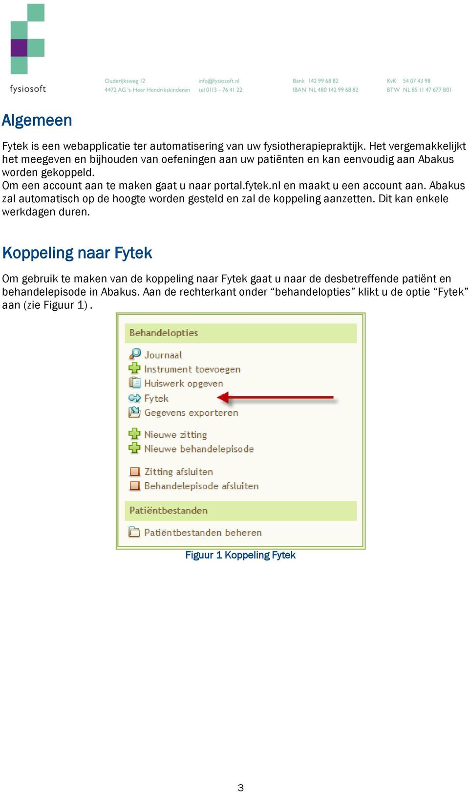 Om een account aan te maken gaat u naar portal.fytek.nl en maakt u een account aan.