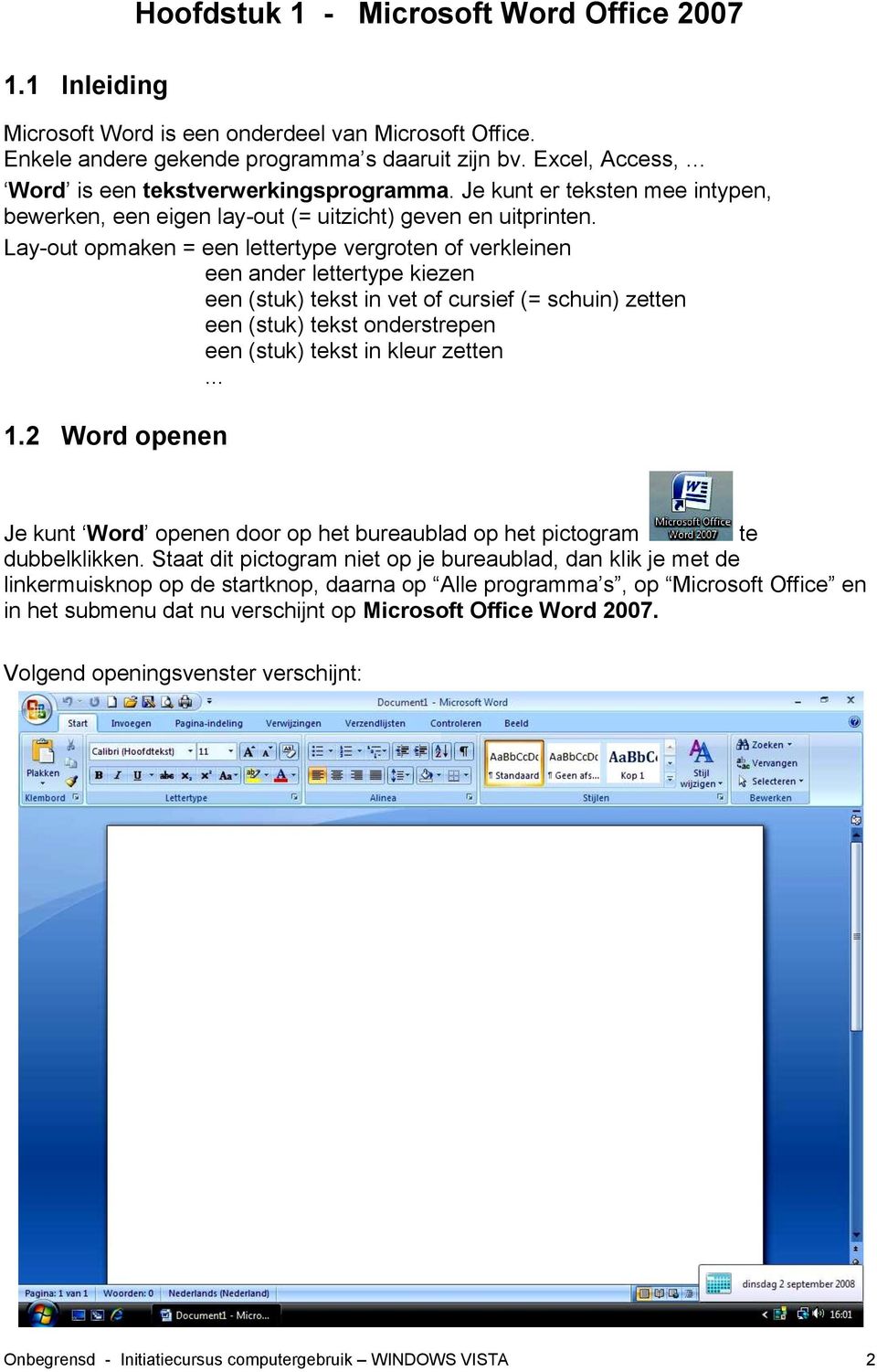 Lay-out opmaken = een lettertype vergroten of verkleinen een ander lettertype kiezen een (stuk) tekst in vet of cursief (= schuin) zetten een (stuk) tekst onderstrepen een (stuk) tekst in kleur