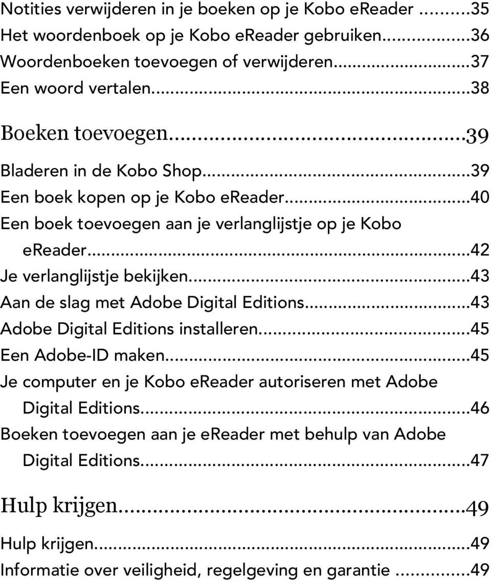 ..42 Je verlanglijstje bekijken...43 Aan de slag met Adobe Digital Editions...43 Adobe Digital Editions installeren...45 Een Adobe-ID maken.