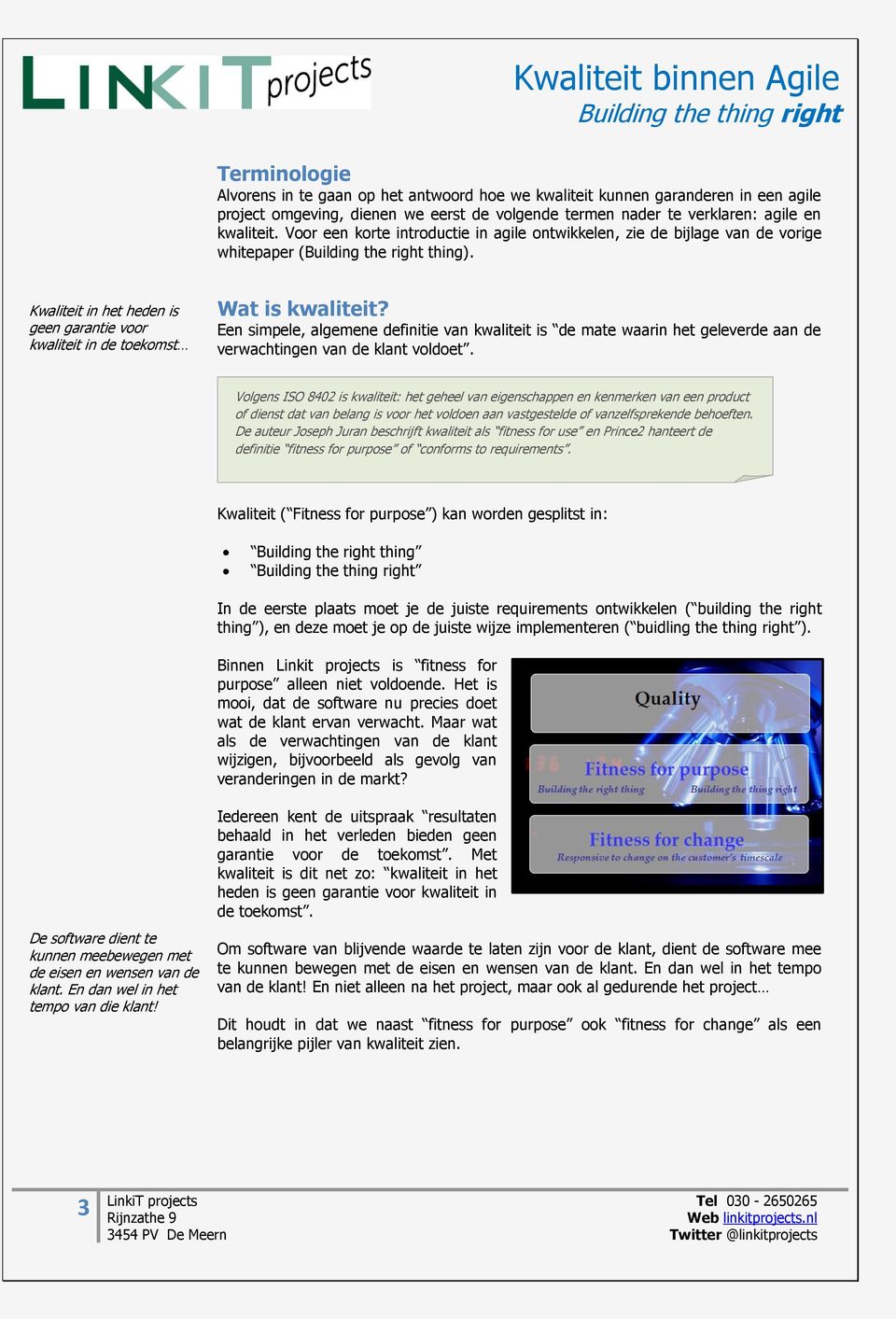 Kwaliteit in het heden is geen garantie voor kwaliteit in de toekomst Wat is kwaliteit?