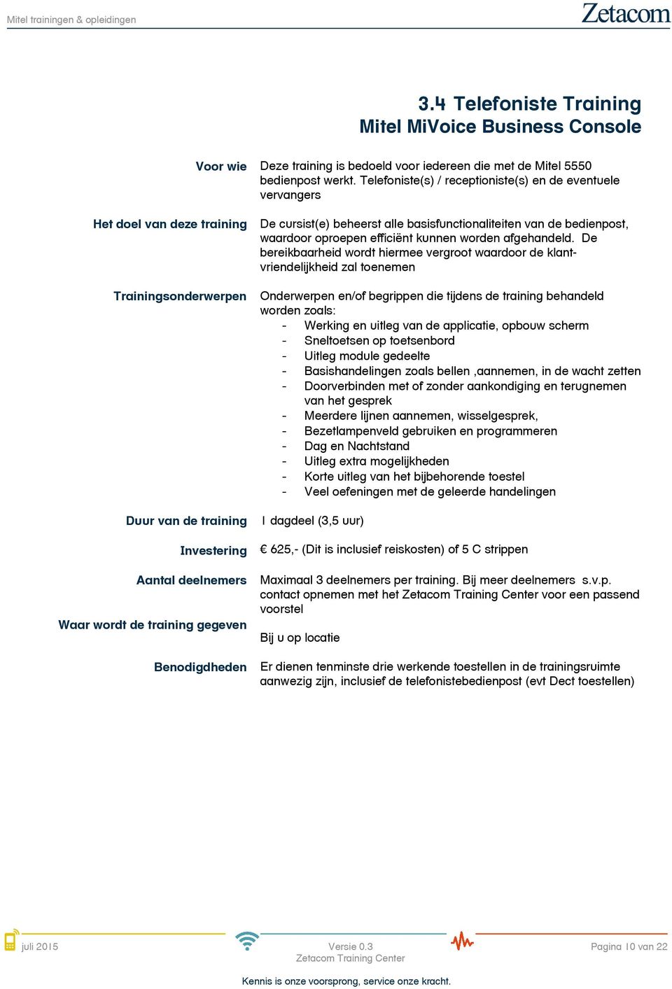 basisfunctionaliteiten van de bedienpost, waardoor oproepen efficiënt kunnen worden afgehandeld.