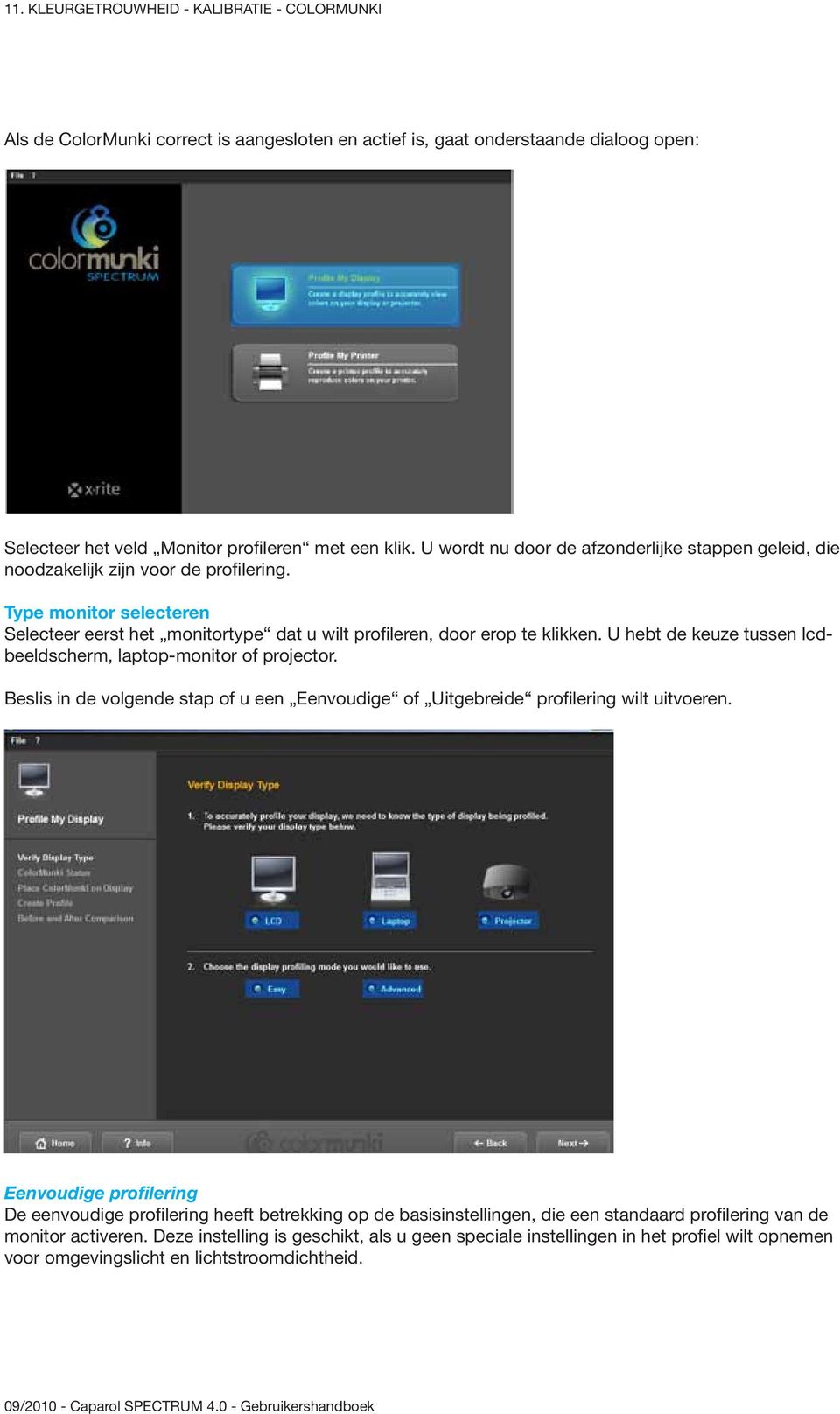 U hebt de keuze tussen lcdbeeldscherm, laptop-monitor of projector. Beslis in de volgende stap of u een Eenvoudige of Uitgebreide profilering wilt uitvoeren.