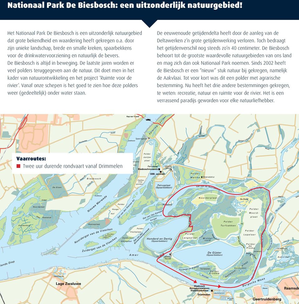 Vanaf onze schepen is het goed te zien hoe deze polders weer (gedeeltelijk) onder water staan. De eeuwenoude getijdendelta heeft door de aanleg van de Deltawerken z n grote getijdenwerking verloren.