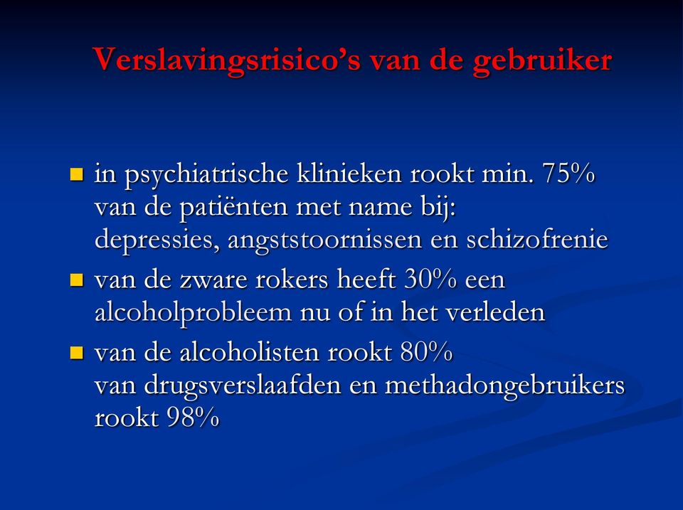 schizofrenie van de zware rokers heeft 30% een alcoholprobleem nu of in het