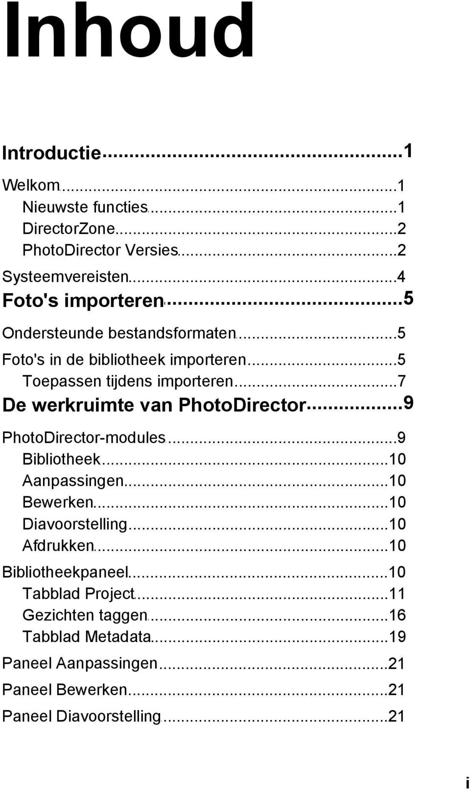 ..9 De werkruimte van PhotoDirector PhotoDirector-modules...9 Bibliotheek...10 Aanpassingen...10 Bewerken...10 Diavoorstelling...10 Afdrukken.