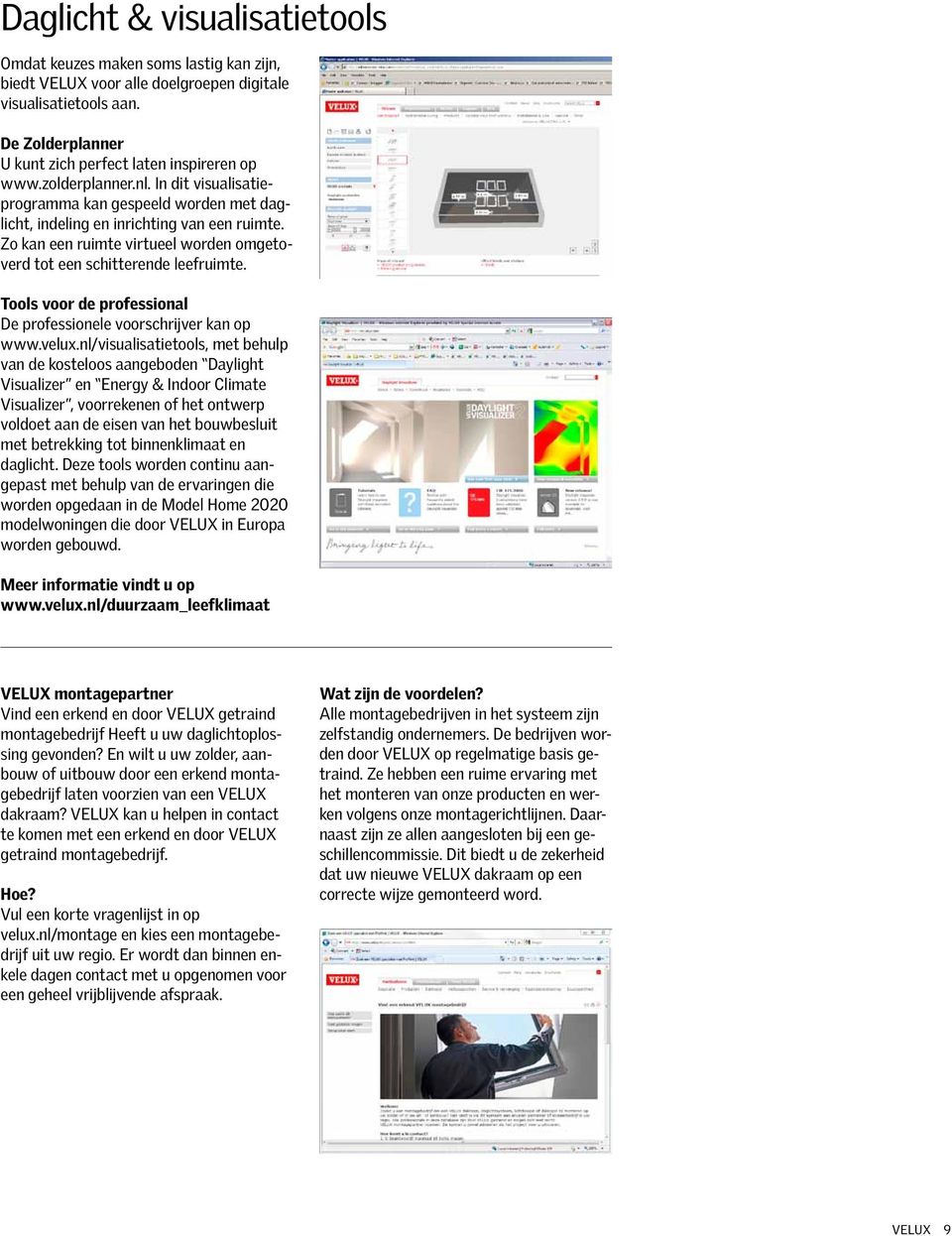 Tools voor de professional De professionele voorschrijver kan op www.velux.