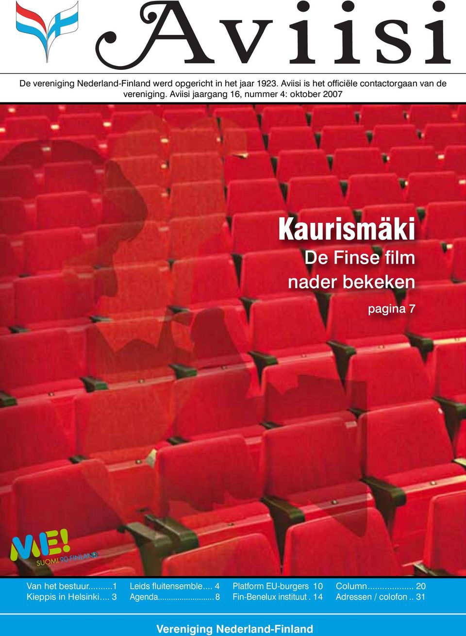 Aviisi jaargang 16, nummer 4: oktober 2007 Kaurismäki De Finse film nader bekeken pagina 7 Van het