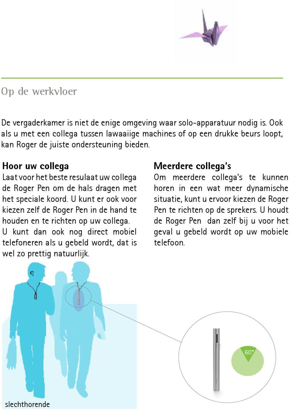 Hoor uw collega Laat voor het beste resulaat uw collega de Roger Pen om de hals dragen met het speciale koord.