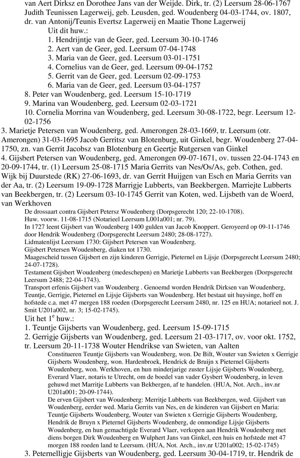 Leersum 03-01-1751 4. Cornelius van de Geer, ged. Leersum 09-04-1752 5. Gerrit van de Geer, ged. Leersum 02-09-1753 6. Maria van de Geer, ged. Leersum 03-04-1757 8. Peter van Woudenberg, ged.