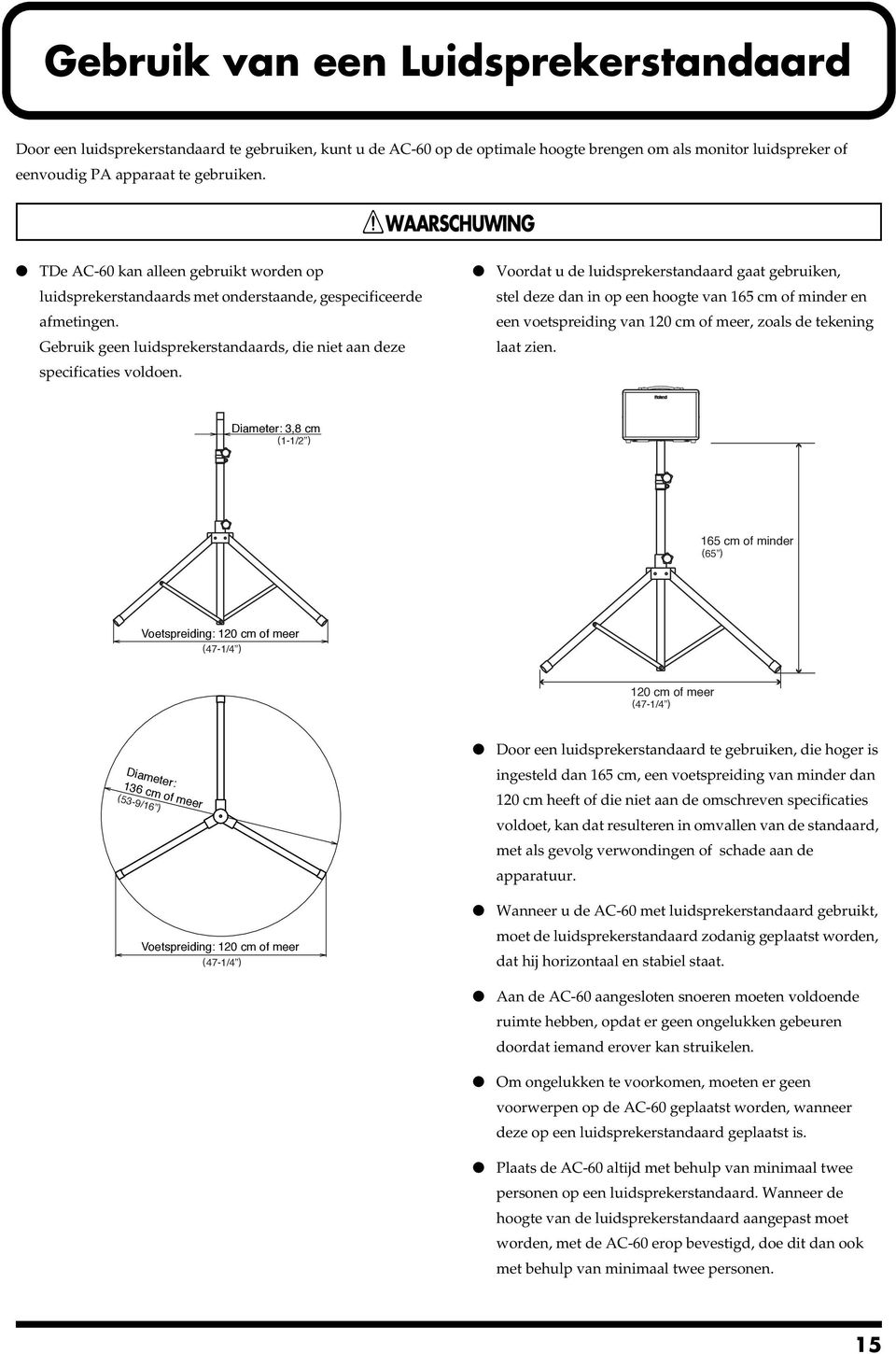 Gebruik geen luidsprekerstandaards, die niet aan deze specificaties voldoen.