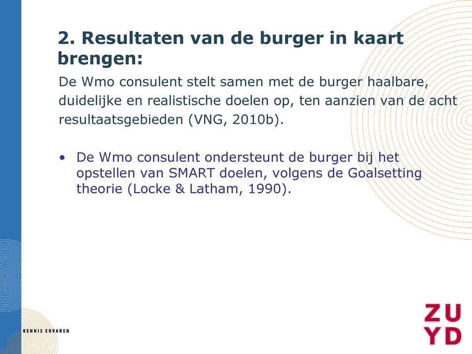 acht resultaatsgebieden (VNG, 2010b).