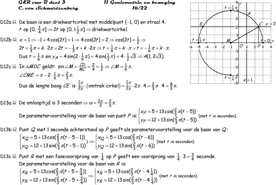 Dus de lengte boog CE is omtrek cirkel = = = 8. t = E M O t = x = C y = t = 0 D Da Db Dc De omlooptijd is seconden ω = =.