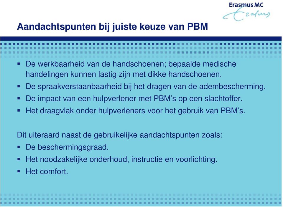 De impact van een hulpverlener met PBM s op een slachtoffer. Het draagvlak onder hulpverleners voor het gebruik van PBM s.