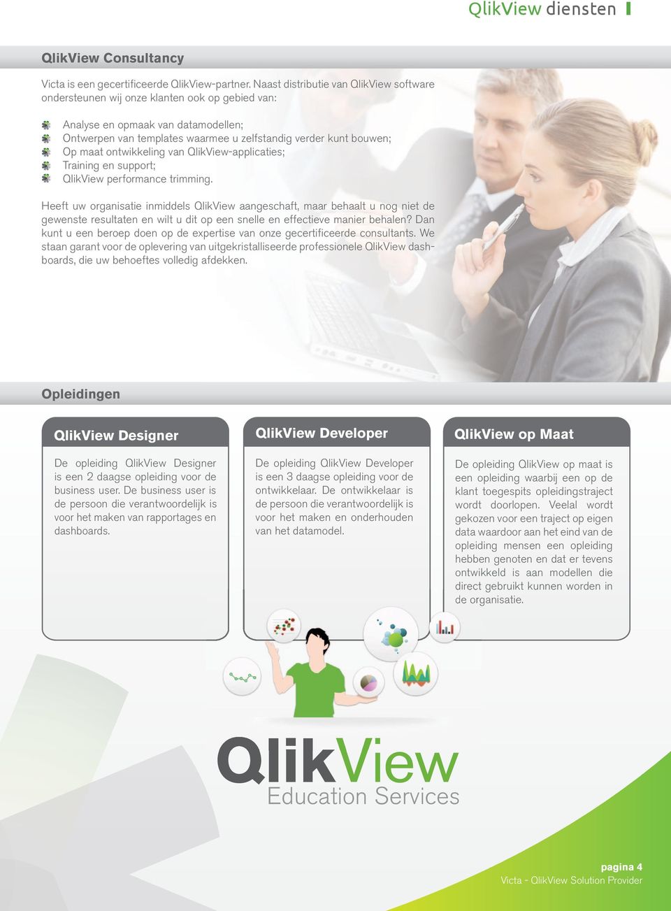 ontwikkeling van QlikView-applicaties; Training en support; QlikView performance trimming.