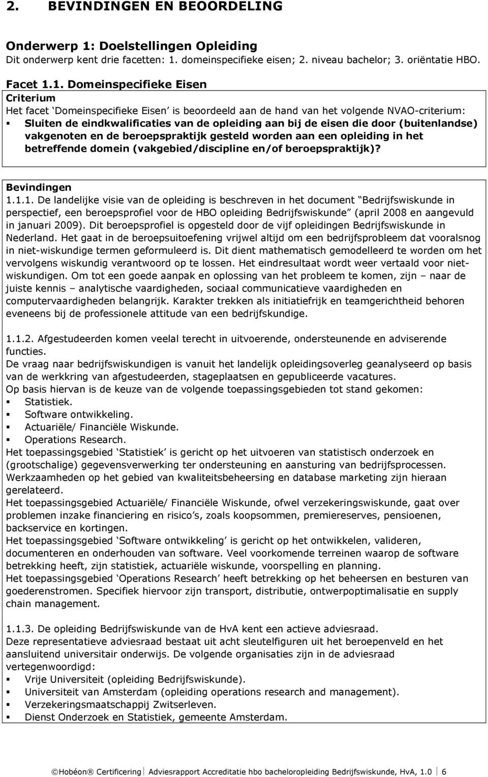 domeinspecifieke eisen; 2. niveau bachelor; 3. oriëntatie HBO. Facet 1.