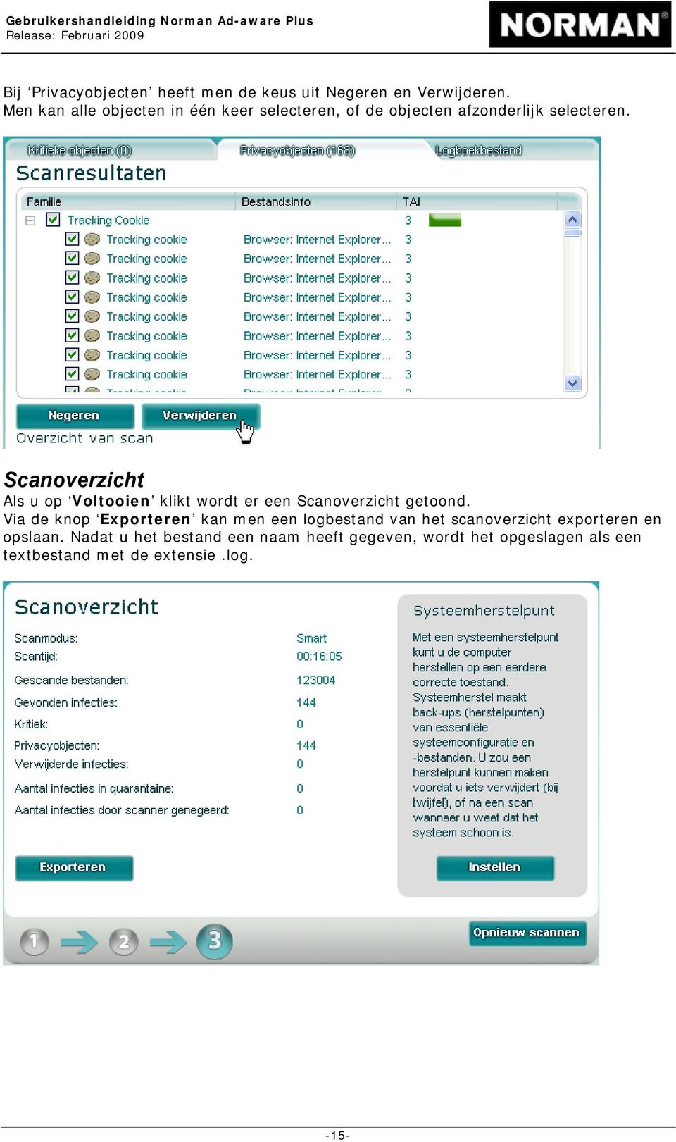 Scanoverzicht Als u op Voltooien klikt wordt er een Scanoverzicht getoond.