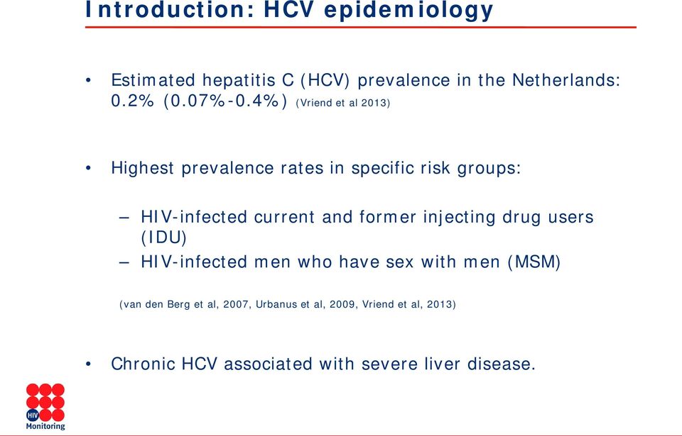 4%) (Vriend et al 2013) Highest prevalence rates in specific risk groups: HIV-infected current and
