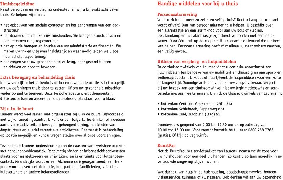 We brengen structuur aan en ondersteunen u bij regievoering; het op orde brengen en houden van uw administratie en financiën.