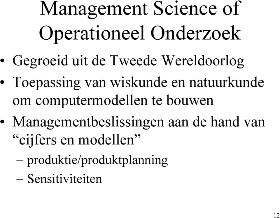 computermodellen te bouwen Managementbeslissingen aan de hand